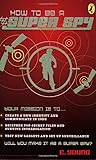 How To Be A Super Spy