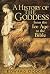 A History of the Goddess by Edward  Dodge
