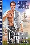 Book cover for Between His Lover and the Deep Blue Sea (After the War #1)