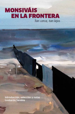 Monsiváis en la frontera: tan cerca, tan lejos (Paperback)