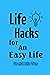 Life Hacks for An Easy Life...
