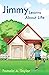 Jimmy Learns About Life: A Book of Character Traits for Kids