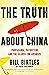 The Truth About China by Bill  Birtles