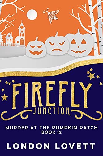 Murder at the Pumpkin Patch (Firefly Junction #12)