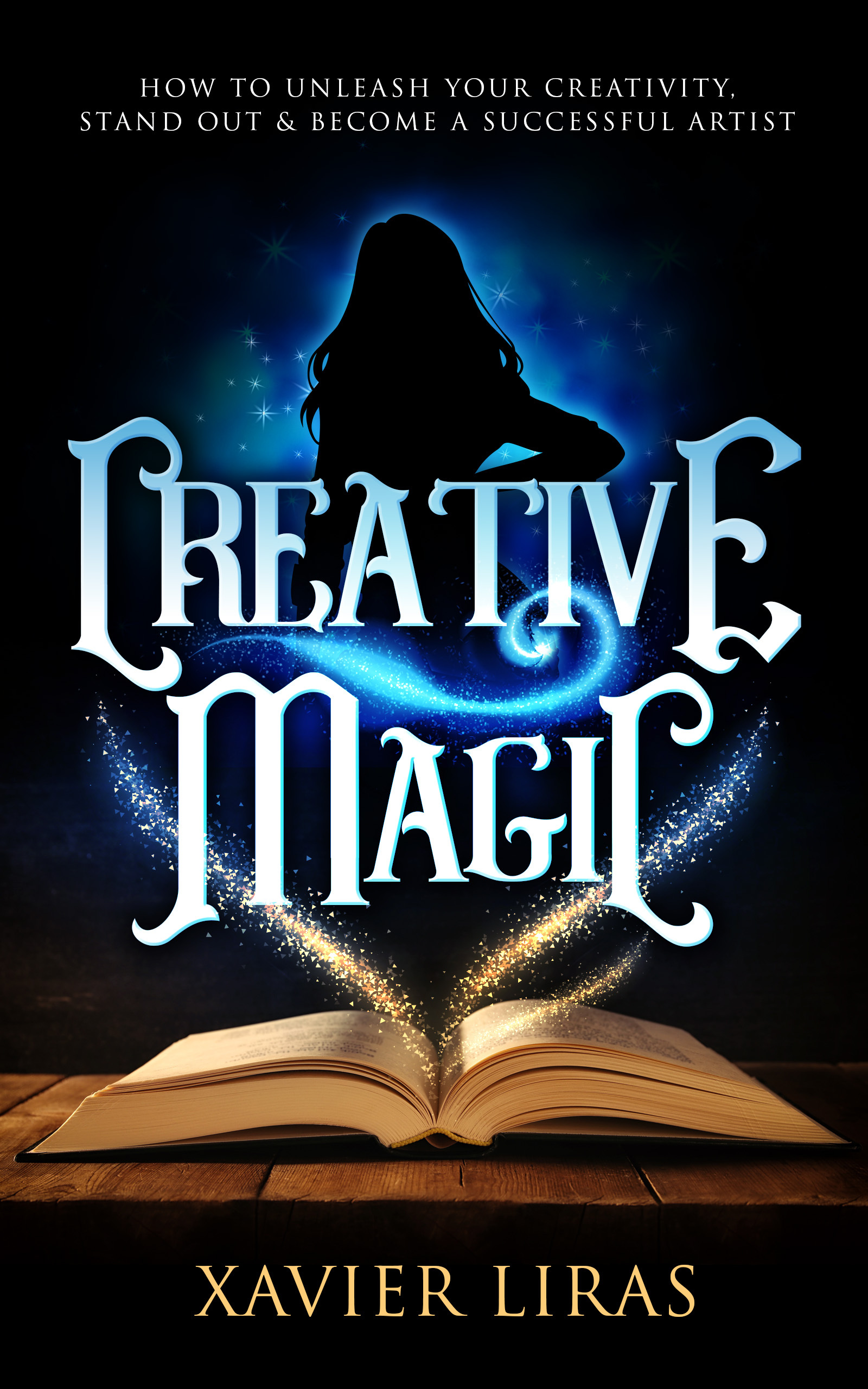 Creative Magic: how to unleash your creativity, stand out & become a successful artist (Kindle Edition)