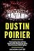 Dustin Poirier: The Inspiring Story of How Dustin Poirier Became the UFC's Most Dominant MMA Fighter