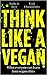 Think like a Vegan: What everyone can learn from vegan ethics