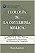 Teología de la Consejería Bíblica: Fundamentos Doctrinales del Ministerio de Consejería (Spanish Edition)