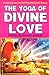 The Yoga of Divine Love by Jyotirmayananda
