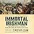 The Immortal Irishman: The Irish Revolutionary Who Became an American Hero