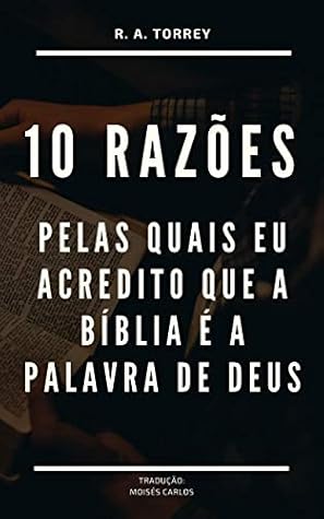Dez razões pelas quais eu acredito que a Bíblia é a Palavra de Deus
