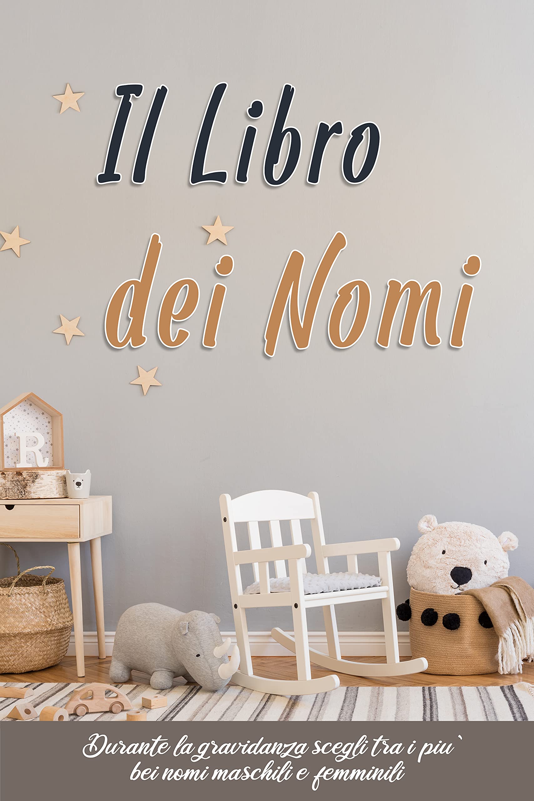 IL LIBRO DEI NOMI: Durante la gravidanza SCEGLI tra i più bei NOMI PER BAMBINI (maschili e femminili) - SIGNIFICATO e curiosità per ciascun nome (Italian Edition)