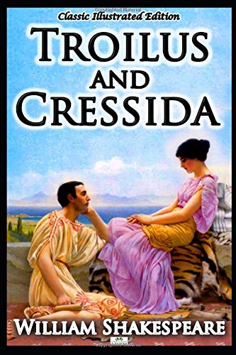 Troilus and Cressida - Classic Illustrated Edition