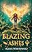 Blazing Ashes: A Phoenix Reborn Urban Fantasy Novel (Demoni Sancti)