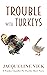 Trouble with Turkeys: A Fra...