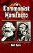 The Communist Manifesto: A Road Map to History's Most Important Political Document: Illustrated edition