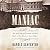 Maniac: The Bath School Disaster and the Birth of the Modern Mass Killer