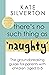 There's No Such Thing As 'Naughty': The groundbreaking guide for parents with children aged 0-5