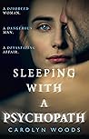 Sleeping with a Psychopath by Carolyn  Woods