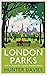 London Parks: A Stroll Arou...