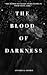 The Blood of Darkness by Annabel George