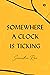 Somewhere a Clock is Ticking