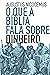 O que a Bíblia fala sobre dinheiro (Portuguese Edition)