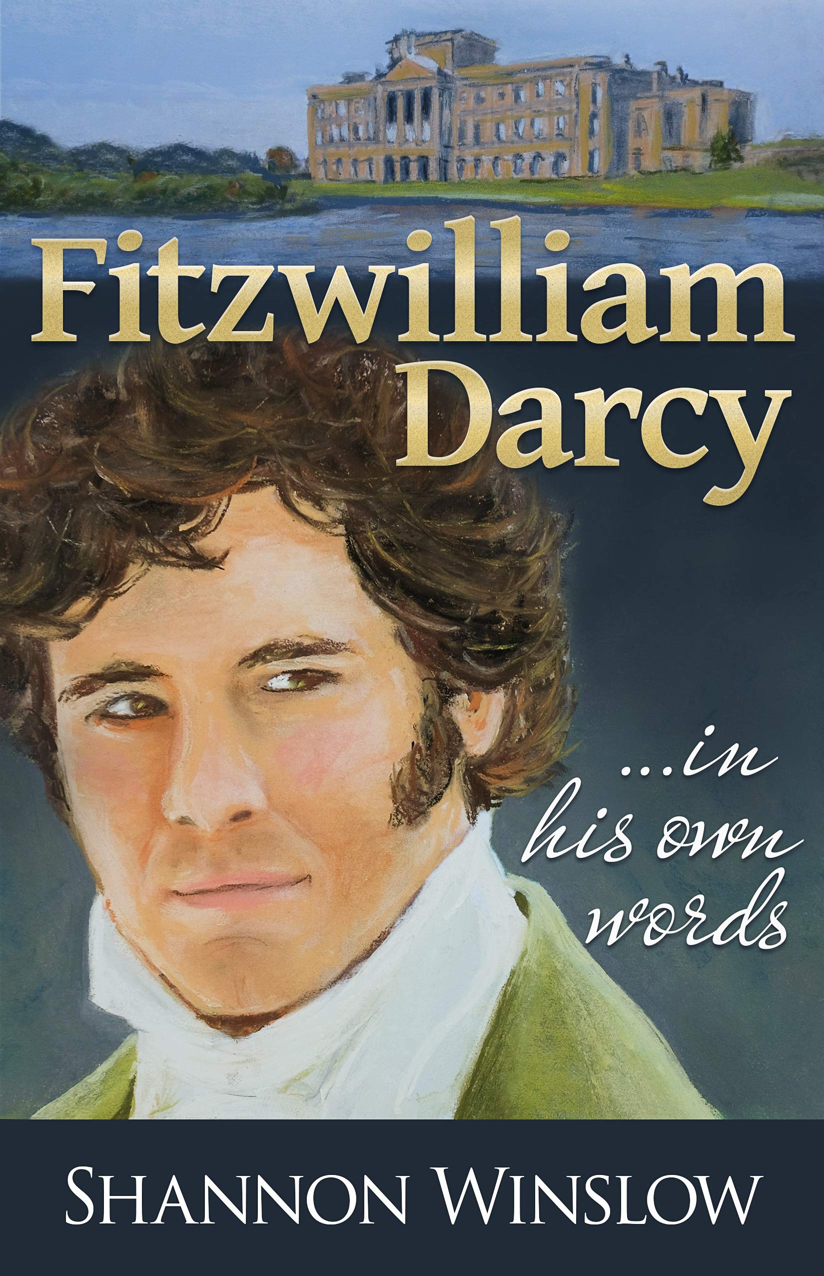 Fitzwilliam Darcy in His Own Words (Kindle Edition)