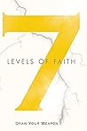 7 Levels of Faith: Draw Your Weapon