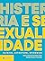Histeria e sexualidade - Clínica, estrutura, epidemias: Trilogia sobre sexualidade contemporânea - vol. 2 (Coleção Transmissão da Psicanálise) (Portuguese Edition)