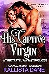 His Captive Virgin by Kallista  Dane