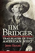 Jim Bridger: Trailblazer of the American West 