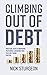 Climbing Out of Debt: Practical Steps to Managing your Money, Defeating your Fear and Taking Control (Money Matters)