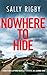 Nowhere To Hide by Sally Rigby