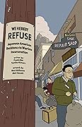 We Hereby Refuse: Japanese American Resistance to Wartime Incarceration