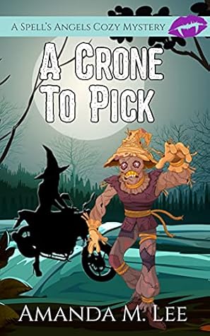 Amanda M. Lee  A Crone to Pick (Spell's Angels #6)