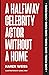 A Halfway Celebrity Actor Without a Home by Naren Weiss