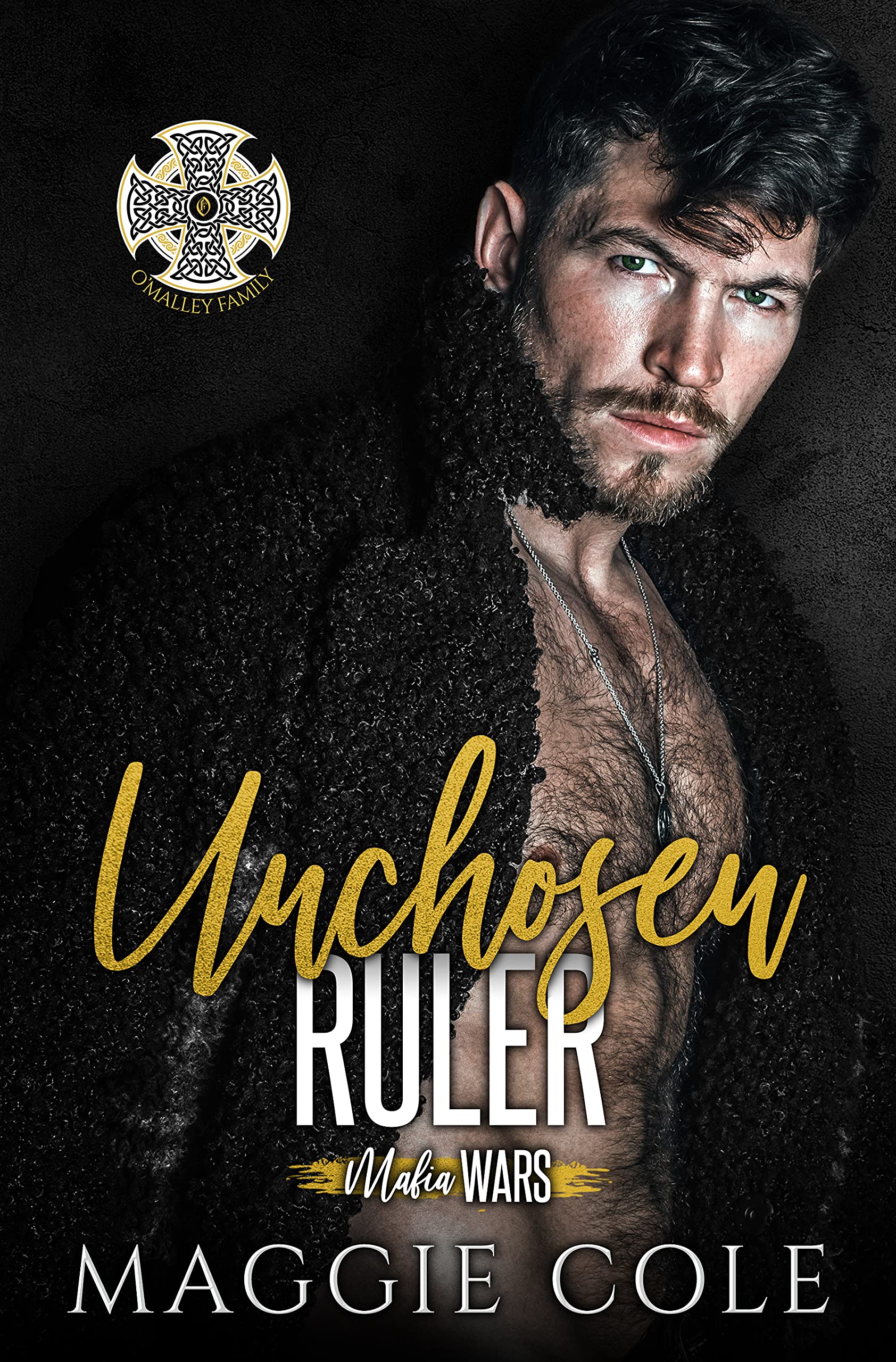 Unchosen Ruler: The O'Malley Family (Mafia Wars, #6)