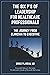 The Six P's of Leadership for Healthcare Professionals by Bruce Flareau