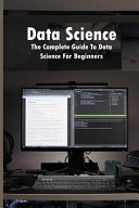 Data Science: The Complete Guide To Data Science For Beginners: Data Science Books You Should Read