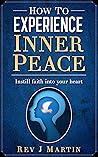 How to Experience Inner Peace: Instill faith into your heart Book cover for How to Experience Inner Peace: Instill faith into your heart
