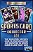 Sports Card Collector 101: The Simplified Newbie’s Guide to Start Collecting and Investing in Sports Cards in Less Than 7 Days