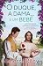 O Duque, a Dama... e um Bebé (Rogues and Remarkable Women, #1)