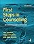 First Steps in Counselling: An Introductory Companion