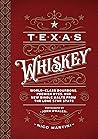 Texas Whiskey: A ...