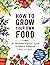 How to Grow Your Own Food: ...