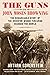 The Guns of John Moses Browning: The Remarkable Story of the Inventor Whose Firearms Changed the World