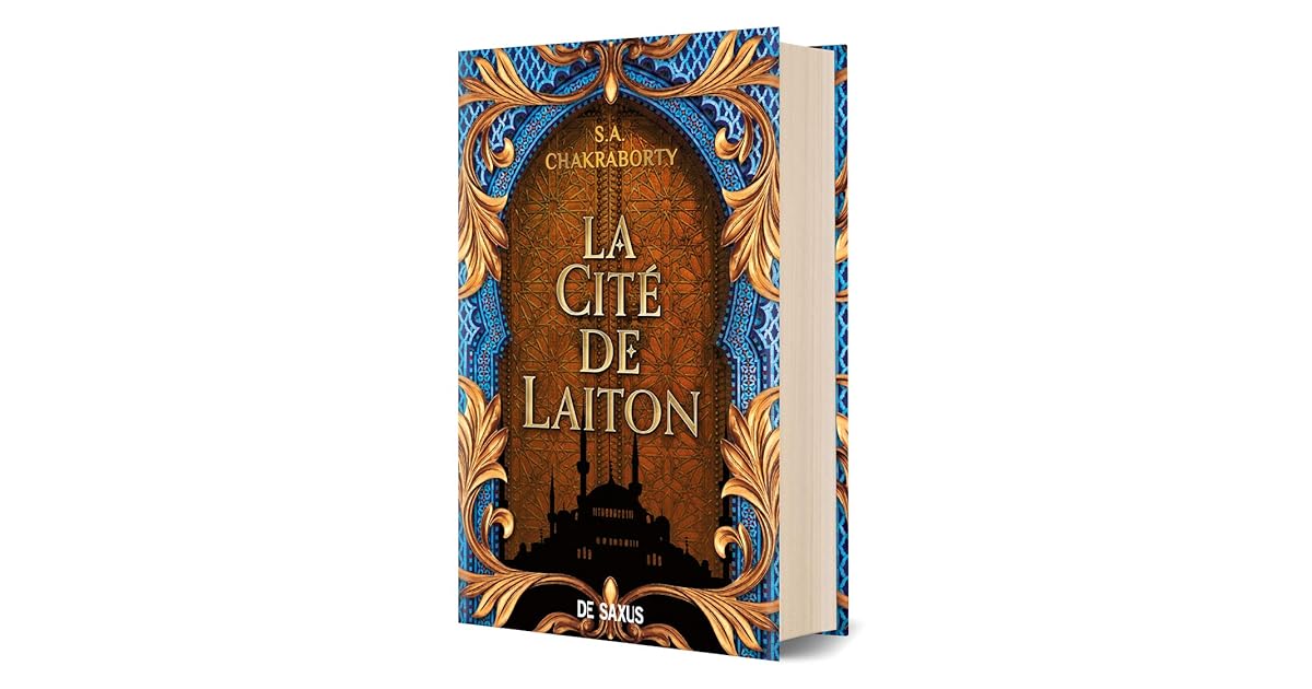 La Cité de Laiton (Daevabad, 1) by S.A. Chakraborty La Cité de Laiton (Daevabad, 1) by S.A. Chakraborty