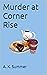 Murder at Corner Rise