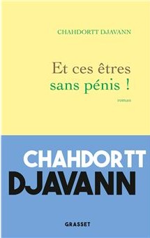 Et ces êtres sans pénis !